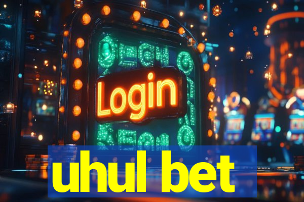 uhul bet